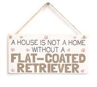 House Not a Home Without a Flat Coated Retriever Hanging Sign