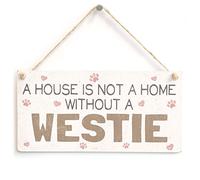 House Not a Home Without a Westie Hanging Sign