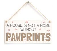 House Not a Home Without Pawprints Hanging Sign