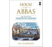 House of Abbas: The Legacy of Harun Al-Rashid