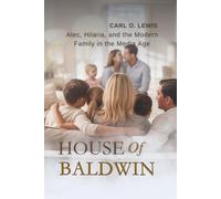 House of Baldwin: Alec, Hilaria, and the Modern Family in the Media Age