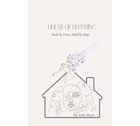 House of Becoming: Built by Voices, Held by Hope