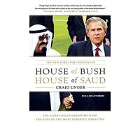 House of Bush, House of Saud: The Secret Relationship Between the World's Two Most Powerful Dynasties