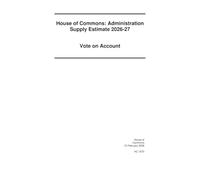 House of Commons: Administration Supply Estimate 2026-27. Vote on Account for the year ending 31 March 2027 (House of Commons Paper) HC 1670