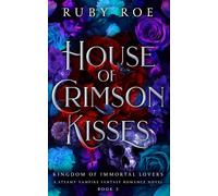 House of Crimson Kisses: A Steamy Vampire Fantasy Romance: 2 (Kingdom of Immortal Lovers)