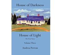 House of Darkness House of Light: The True Story Volume Three: 3