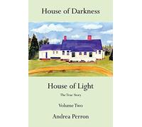 House of Darkness House of Light: The True Story Volume Two: 2