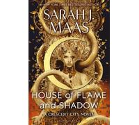 House of Flame and Shadow: The MOST-ANTICIPATED fantasy novel of by Sarah J Maas