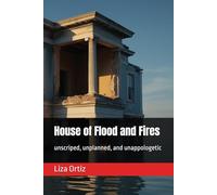 House of Flood and Fires: Unscripted, unplanned, and unapologetic