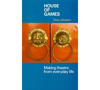 House of Games: Making Theatre from Everyday Life