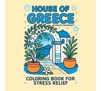 House Of Greece: Cute and Cozy Coloring Book For Adults: Simple Easy Coloring Book For Stress Relief and Relaxation