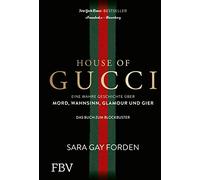 House of Gucci: Eine wahre Geschichte über Mord, Wahnsinn, Glamour und Gier