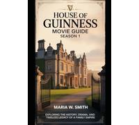 House Of Guinness Movie Guide Season 1: Exploring the History, Drama, and Timeless Legacy of a Family Empire (“Echoes of Power: The House of Guinness Drama Series Reviews”)