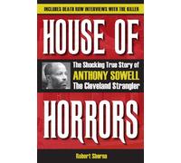 House of Horrors: The Shocking True Story of Anthony Sowell, the Cleveland Strangler