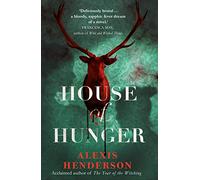 House of Hunger: the shiver-inducing, skin-prickling, mouth-watering feast of a Gothic novel