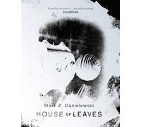 House Of Leaves : the prizewinning and terrifying cult classic that will turn everything you thought you knew about life (and books!) upside down
