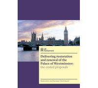 House of Lords Commission (4th Report) and House of Commons Commission Joint Report. Delivering restoration and renewal of the Palace of Westminster: the costed (House of Commons Paper) HC 1576