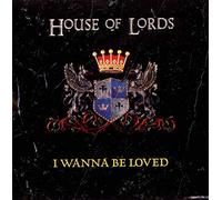 House Of Lords - I Wanna Be Loved