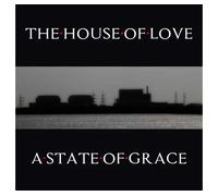 The House Of Love - A State Of Grace