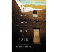 House of Rain: Tracking a Vanished Civilisation Across the South West: Tracking a Vanished Civilisation Across the American Southwest