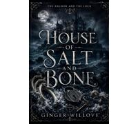 House of Salt and Bone: A Dark Gothic Haunted House Romance: 1 (The Anchor and the Lock)