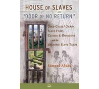 House of Slaves & 'door of No Return': Gold Coast/Ghana Slave Forts, Castles and Dungeons and the Atlantic Slave Trade (Paperback) - Common