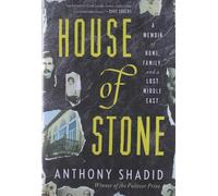 House of Stone: A Memoir of Home, Family, and a Lost Middle East