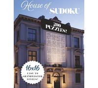 House of Sudoku - 200 Challenging 16x16 Puzzles for All Ages: Large Print Logic Games for Puzzle Enthusiasts