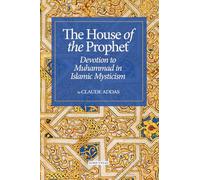House of the Prophet: Devotion to Muhammad in Islamic Mysticism
