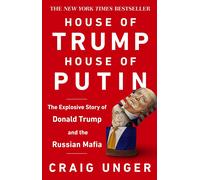 House of Trump, House of Putin: The Untold Story of Donald Trump and the Russian Mafia