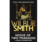 House of Two Pharaohs: Step into the world of gold, gods and deadly ambition in the latest Sunday Times bestseller by the master of adventure (The Egyptian Series)