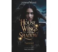 House of Wings and Shadow: Twisted: 2