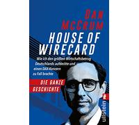 House of Wirecard: Wie ich den größten Wirtschaftsbetrug Deutschlands aufdeckte und einen Dax-Konzern zu Fall brachte | Die detaillierte Geschichte zum Netflix-Krimi 'Skandal! Der Sturz von Wirecard'