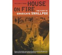 House on Fire: The Fight to Eradicate Smallpox (California/Milbank Books on Health and the Public): 21