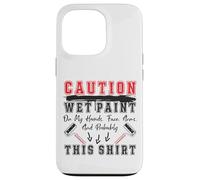 House Painter Decorator Caution Wet Paint On My Hands, Face, Case for iPhone 13 Pro