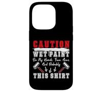 House Painter Decorator Caution Wet Paint On My Hands, Face, Case for iPhone 14 Pro