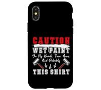 House Painter Decorator Caution Wet Paint On My Hands, Face, Case for iPhone X/XS
