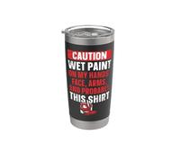 House Painter Decorator Caution Wet Paint On My Hands, Face, Stainless Steel Insulated Tumbler