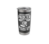 House Painter Decorator Everyone is A Painter Until The Real Stainless Steel Insulated Tumbler