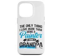 House Painter Decorator Grandpa The Only Thing I Love More Case for iPhone 13 Pro