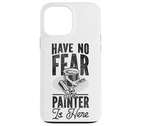 House Painter Decorator Have No Fear The Painter Is Here Case for iPhone 13 Pro Max