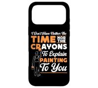 House Painter Decorator I Don't Have Neither The Time Nor Case for iPhone 17 Pro Max