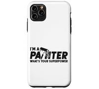 House Painter Decorator I'm A Painter What's Your Superpower Case for iPhone 11 Pro Max