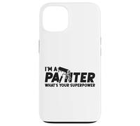House Painter Decorator I'm A Painter What's Your Superpower Case for iPhone 13