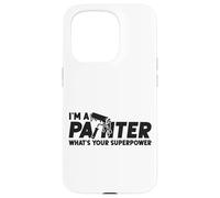 House Painter Decorator I'm A Painter What's Your Superpower Case for iPhone 15 Pro