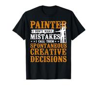 House Painter Decorator Painter I Don't Make Mistakes I Call T-Shirt