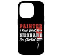 House Painter Decorator Painter I Finish What Your Husband Case for iPhone 14 Pro