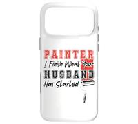 House Painter Decorator Painter I Finish What Your Husband Case for iPhone 17 Pro Max