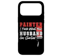 House Painter Decorator Painter I Finish What Your Husband Case for iPhone 17 Pro Max