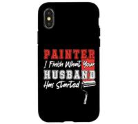 House Painter Decorator Painter I Finish What Your Husband Case for iPhone X/XS